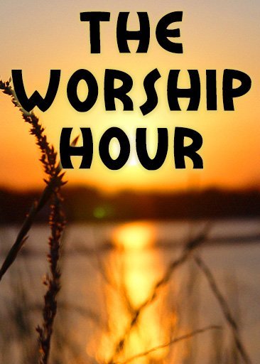 The Worship Hour